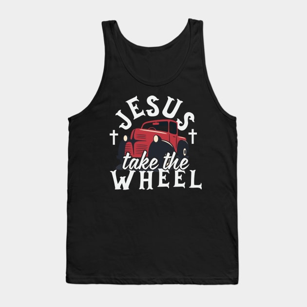 Jesus Take The Wheel Tank Top by thingsandthings